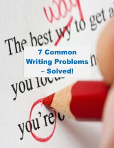 7 Common Writing Problems -- Solved!